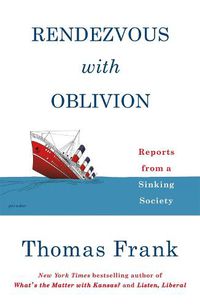 Cover image for Rendezvous with Oblivion: Reports from a Sinking Society