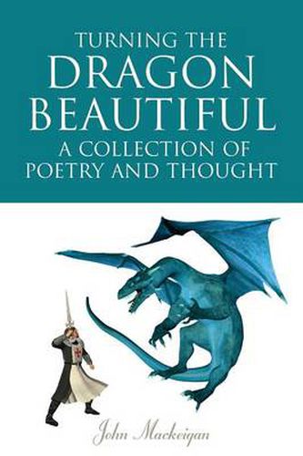 Cover image for Turning the Dragon Beautiful: A Collection of Poetry and Thought