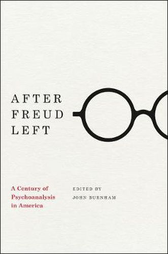 Cover image for After Freud Left: A Century of Psychoanalysis in America