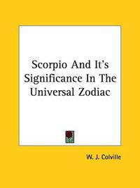 Cover image for Scorpio and It's Significance in the Universal Zodiac