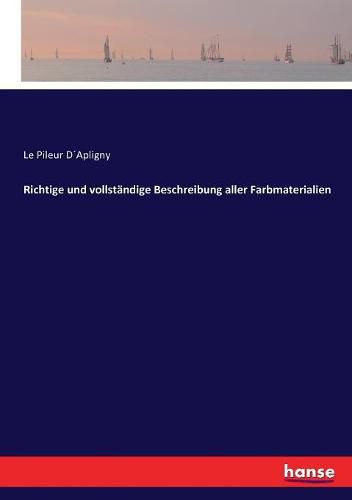 Cover image for Richtige und vollstandige Beschreibung aller Farbmaterialien
