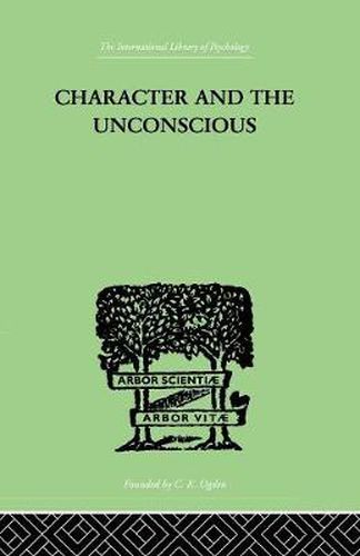 Cover image for Character and the Unconscious: A Critical Exposition of the Psychology of Freud and Jung
