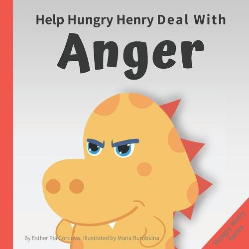 Cover image for Help Hungry Henry Deal with Anger: An Interactive Picture Book About Anger Management