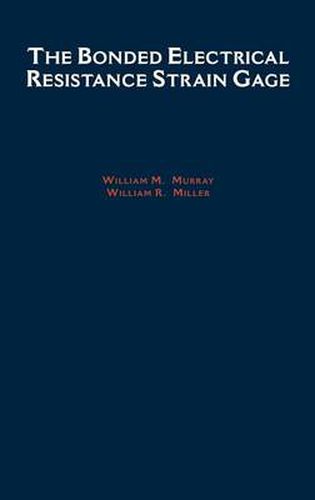 Cover image for The Bonded Electrical Resistance Strain Gage: An Introduction