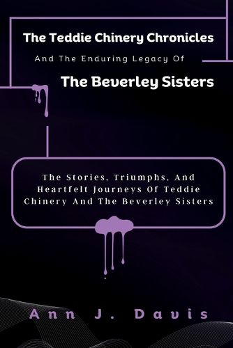 The Teddie Chinery Chronicles And The Enduring Legacy Of The Beverley Sisters