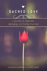 Cover image for Sacred Love: A Journey of Singleness, Belonging, and Finding True Love