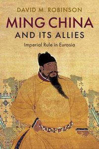 Cover image for Ming China and its Allies: Imperial Rule in Eurasia