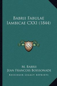 Cover image for Babrii Fabulae Iambicae CXXI (1844)