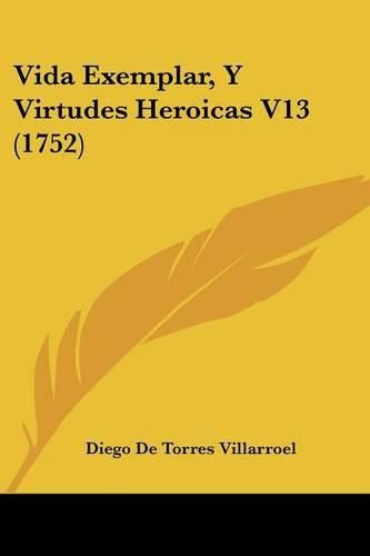 Cover image for Vida Exemplar, y Virtudes Heroicas V13 (1752)