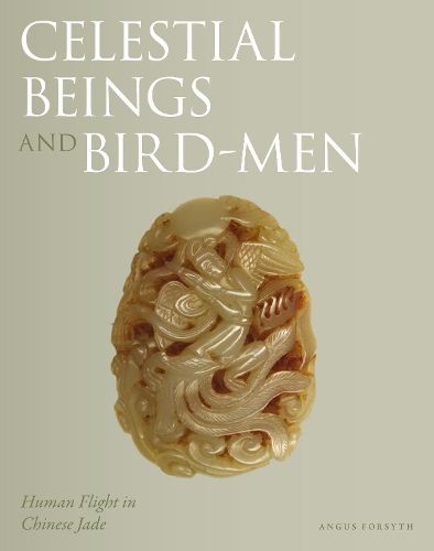 Cover image for Celestial Beings and Bird-Men: Human Flight in Chinese Jade