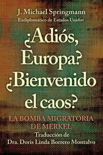 Cover image for ?Adios, Europa? ?Bienvenido El Caos?: La Bomba Migratoria De Merkel