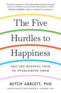 Cover image for The Five Hurdles to Happiness: And the Mindful Path to Overcoming Them