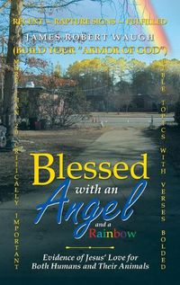 Cover image for Blessed with an Angel and a Rainbow: Evidence of Jesus' Love for Both Humans and Their Animals