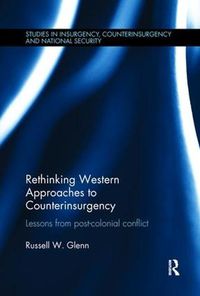 Cover image for Rethinking Western Approaches to Counterinsurgency: Lessons From Post-Colonial Conflict