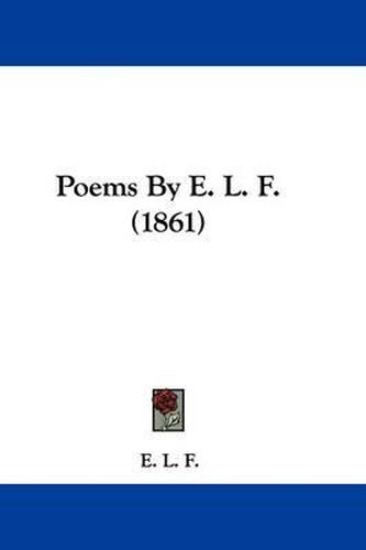 Cover image for Poems By E. L. F. (1861)