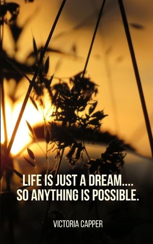 Cover image for Life is just a Dream.... so Anything is Possible.