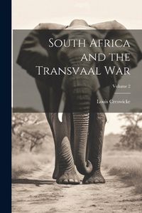 Cover image for South Africa and the Transvaal War; Volume 2