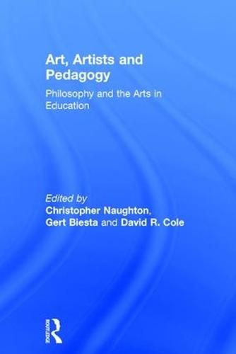 Cover image for Art, Artists and Pedagogy: Philosophy and the Arts  in Education