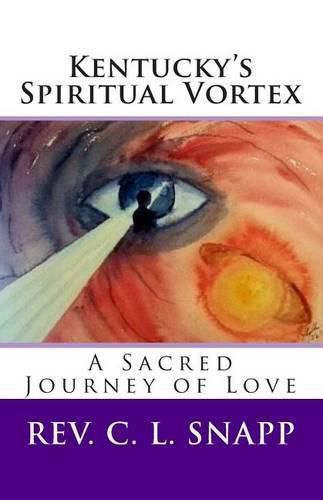 Cover image for Kentucky's Spiritual Vortex: A Sacred Journey of Love