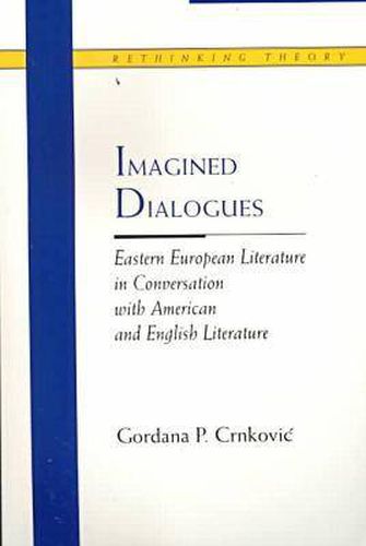 Cover image for Imagined Dialogues: Eastern European Literature in Conversation with American and English Literature