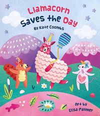 Cover image for Llamacorn Saves the Day