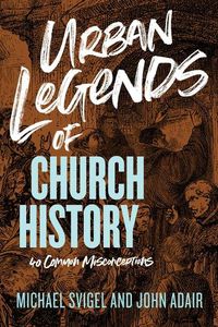 Cover image for Urban Legends of Church History