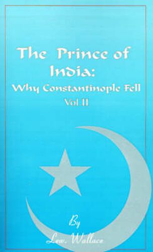 Cover image for The Prince of India, Volume II: Or Why Constantinople Fell