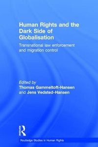 Cover image for Human Rights and the Dark Side of Globalisation: Transnational law enforcement and migration control