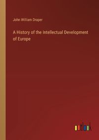 Cover image for A History of the Intellectual Development of Europe
