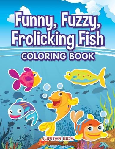 Cover image for Funny, Fuzzy, Frolicking Fish Coloring Book