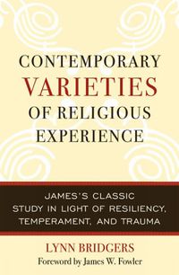 Cover image for Contemporary Varieties of Religious Experience: James's Classic Study in Light of Resiliency, Temperament, and Trauma