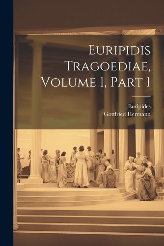 Cover image for Euripidis Tragoediae, Volume 1, Part 1