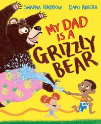 Cover image for My Dad Is A Grizzly Bear