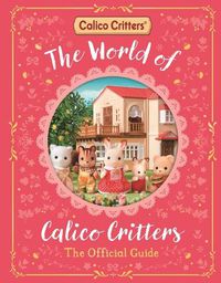 Cover image for The World of Calico Critters Official Guide