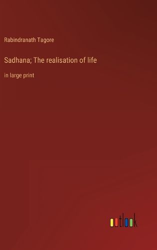 Cover image for Sadhana; The realisation of life