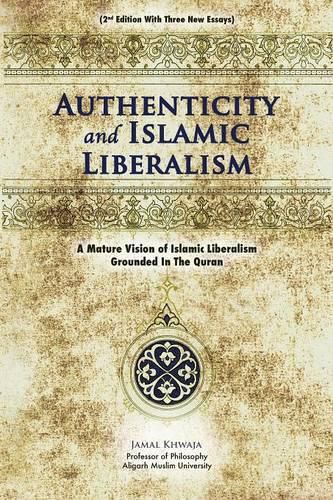 Cover image for Authenticity And Islamic Liberalism: A Mature Vision Of Islamic Liberalism Grounded In The Quran