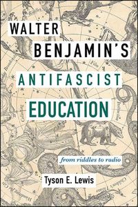 Cover image for Walter Benjamin's Antifascist Education: From Riddles to Radio