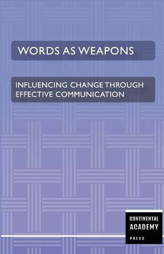 Cover image for Words as Weapons - Influencing Change through Effective Communication