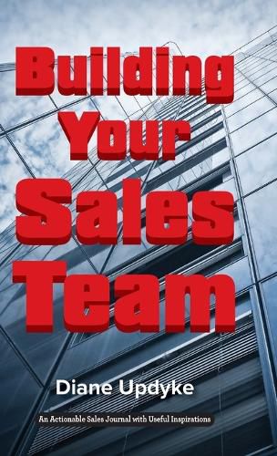 Cover image for Building Your Sales Team: Beyond People, Process, and Technology