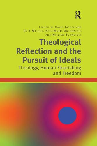 Cover image for Theological Reflection and the Pursuit of Ideals: Theology, Human Flourishing and Freedom