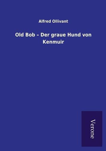 Cover image for Old Bob - Der graue Hund von Kenmuir