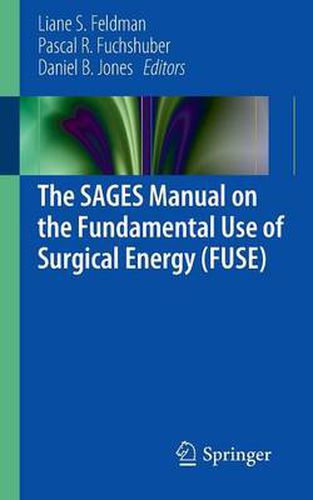 The SAGES Manual on the Fundamental Use of Surgical Energy (FUSE)