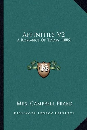 Affinities V2: A Romance of Today (1885)