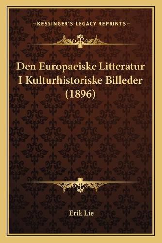 Cover image for Den Europaeiske Litteratur I Kulturhistoriske Billeder (1896)