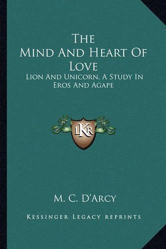 Cover image for The Mind and Heart of Love: Lion and Unicorn, a Study in Eros and Agape