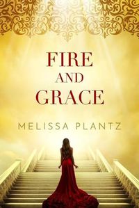 Cover image for Fire and Grace: A Young Adult Christian Supernatural Novel
