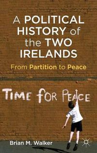 Cover image for A Political History of the Two Irelands: From Partition to Peace