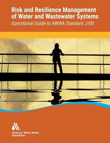 Cover image for Operational Guide to Awwa Standard J100 Risk & Resilience Management of Water & Wastewater Systems