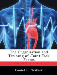 Cover image for The Organization and Training of Joint Task Forces