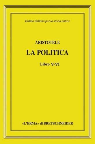 Aristotele, La Politica: Libro V-VI